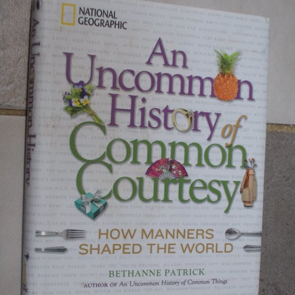 by Bethanne Patrick Other - EUC An Uncommon History of Common Courtesy